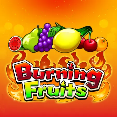 Burning Fruits