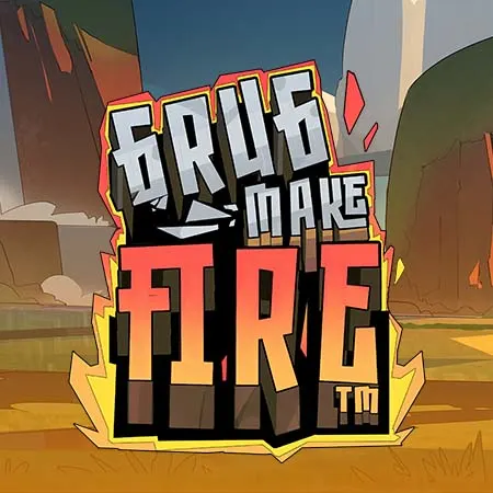 Grug Make Fire™