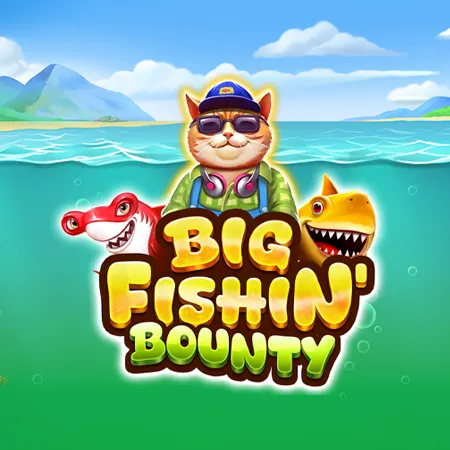Big Fishin’ Bounty