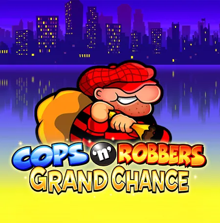 Cops 'n' Robbers Grand Chance™
