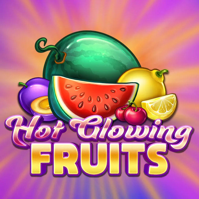 Hot Glowing Fruits