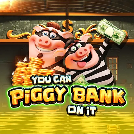 You Can Piggy Bank On It