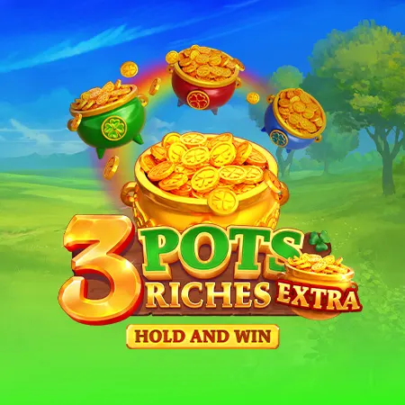 3 Pots Riches Extra: Hold and Win