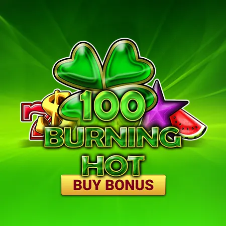 100 Burning Hot Buy Bonus