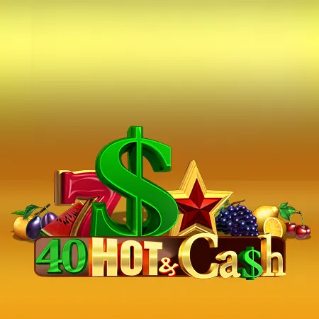 40 Hot & Cash