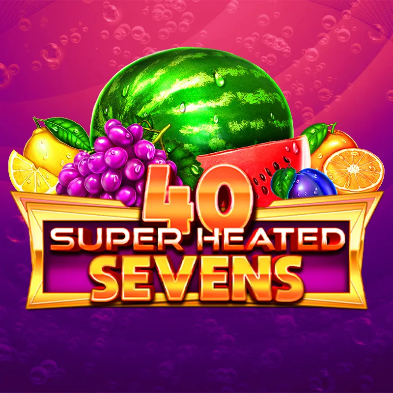 40 Super Heated Sevens