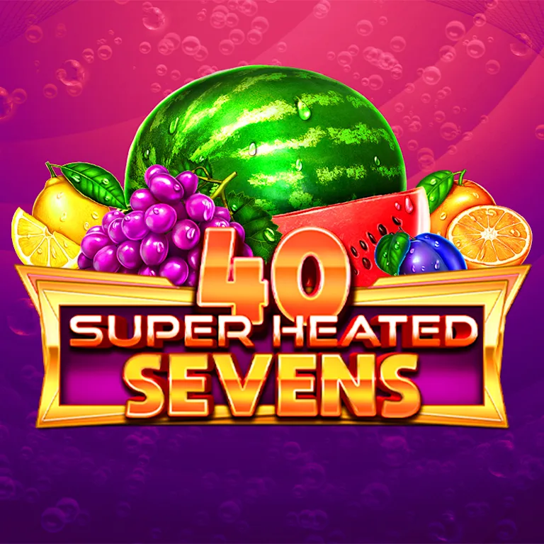 40 Super Heated Sevens