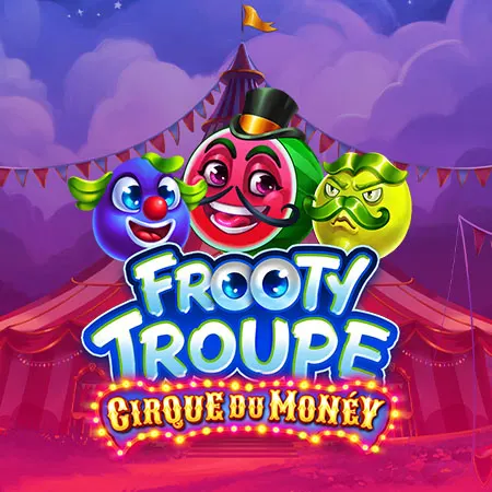Frooty Troupe – Cirque Du Monéy