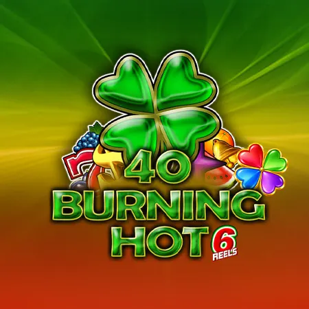 40 Burning Hot 6 reels Clover Chance