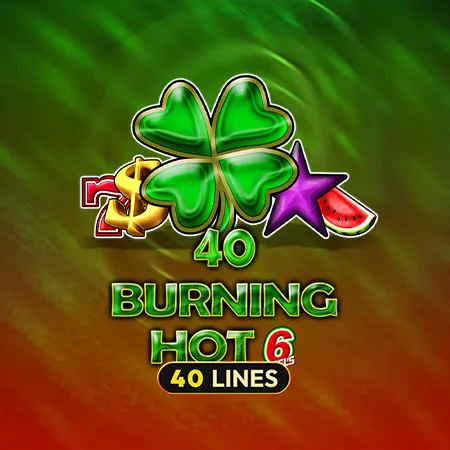 40 Burning Hot 6 Reels