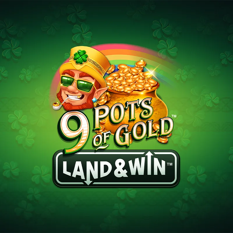 9 Pots of Gold Land & Win™
