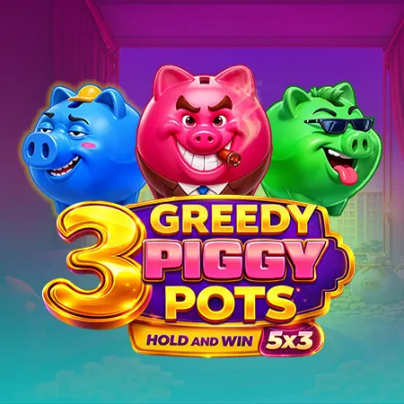 3 Greedy Piggy Pots Hold & Win
