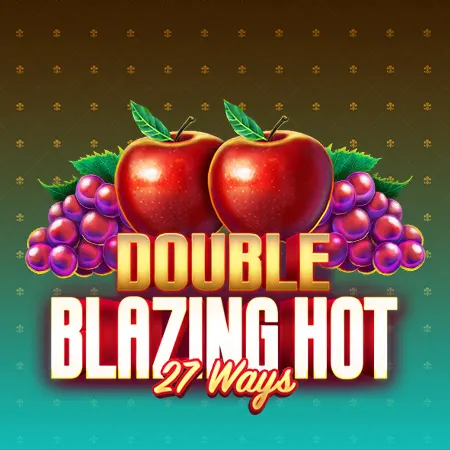 Double Blazing Hot 27 Ways