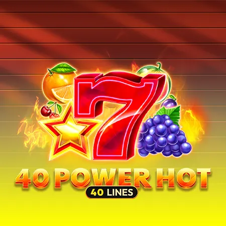 40 Power Hot