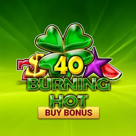 40 Burning Hot Buy Bonus