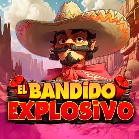 El Bandido Explosivo