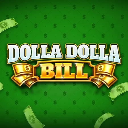 Dolla Dolla Bill