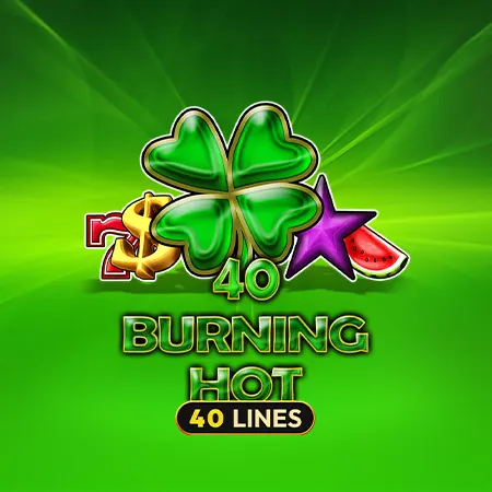 40 Burning Hot