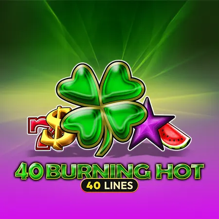 40 Burning Hot