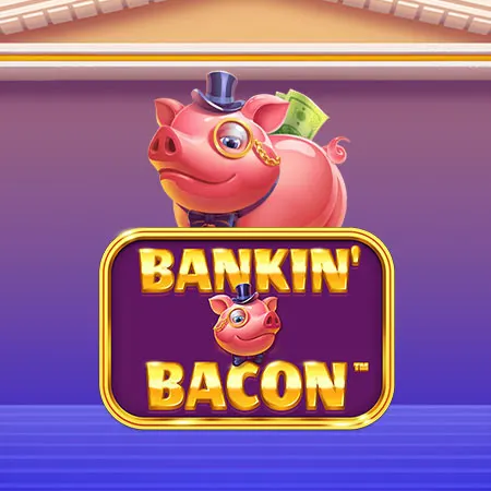 Bankin' Bacon