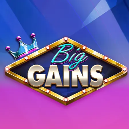Big Gains