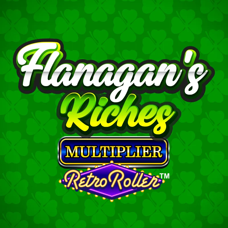 Flanagan's Riches Multiplier Retro Roller™
