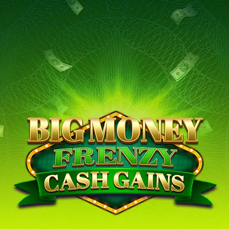 Big Money Frenzy Cash Gains