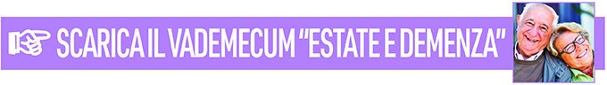 SCARICA IL VADEMECUM ESTATE E DEMENZA
