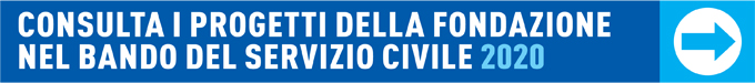 Consulta i progetti della Fondazione nel bando servizio civile 2020