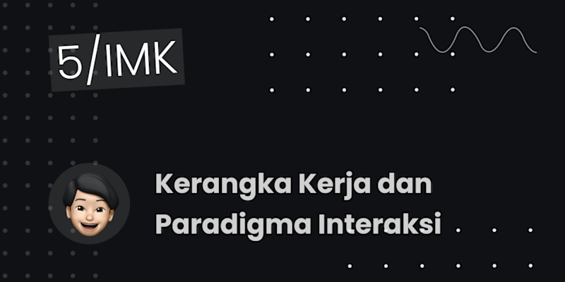 Kerangka Kerja dan Paradigma Interaksi