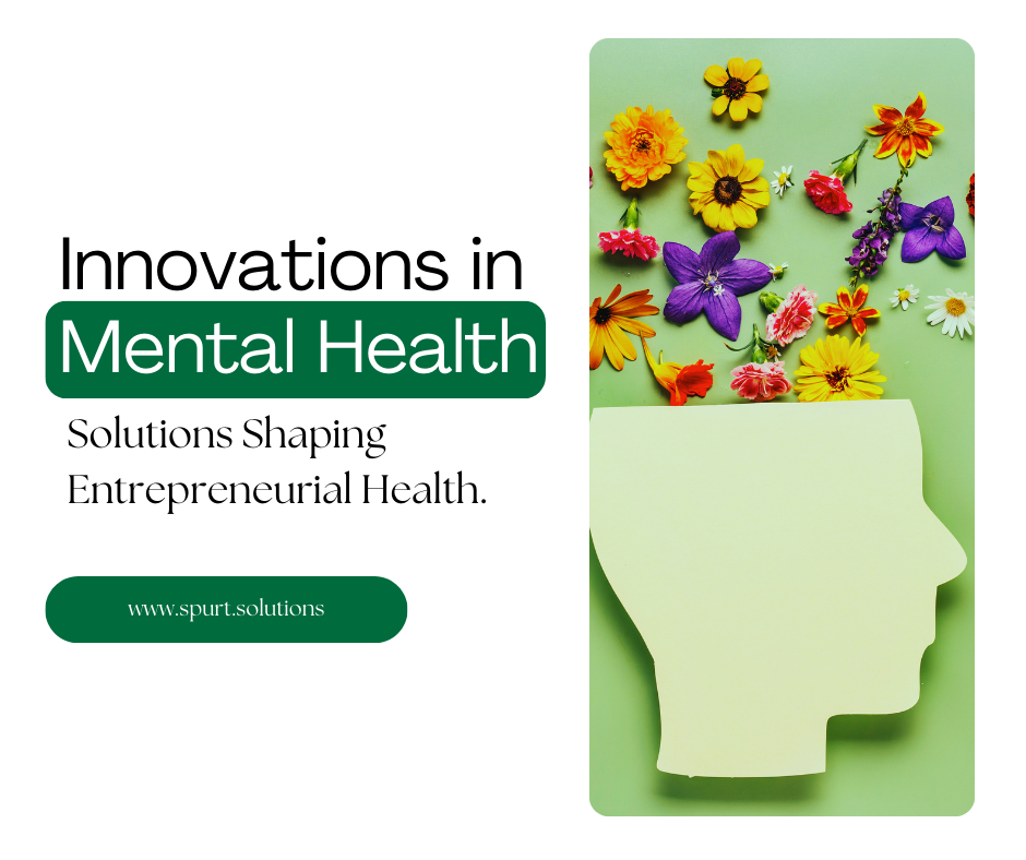 Innovations in Mental Health: Solutions Shaping Entrepreneurial Health