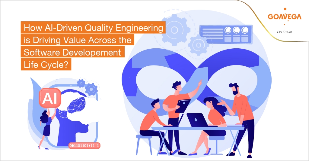How AI-Driven Quality Engineering Is Driving Value Across The Software Development Life Cycle
