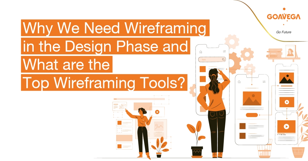Why We Need Wireframing in the Design Phase and What are the Top Wireframing Tools?