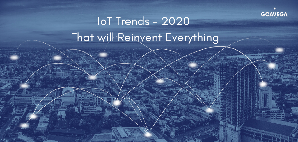 IoT Trends of 2020 That Will Reinvent Everything