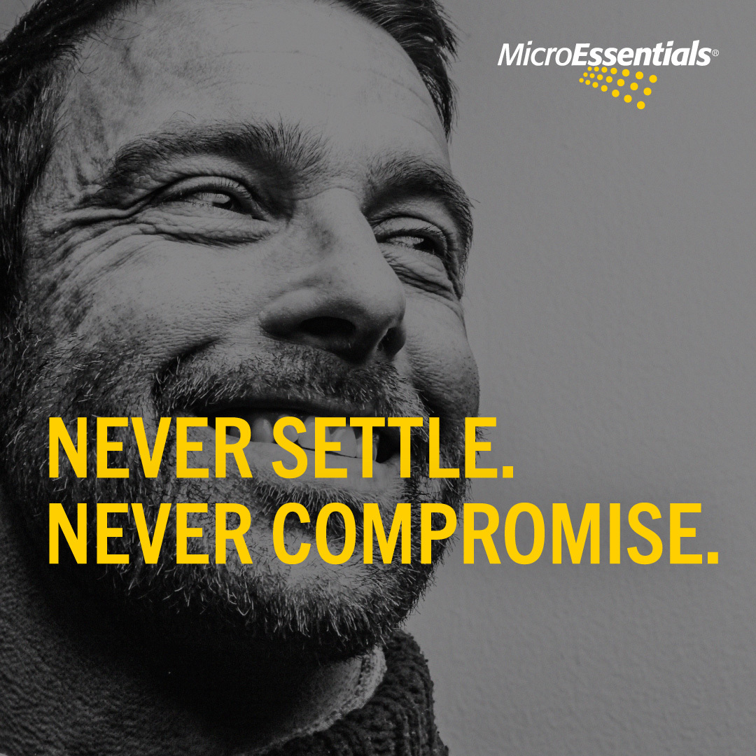 Microessentials: Never Settle. Never Compromise.