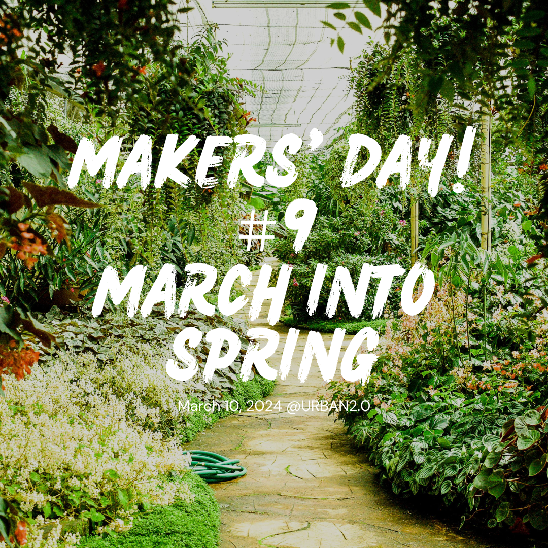 MAKERS' DAY! #9 MARCH INTO SPRING