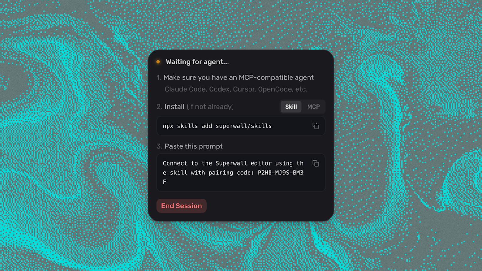 The editor gives you the pairing code. Paste it into your agent and that's the whole setup.
