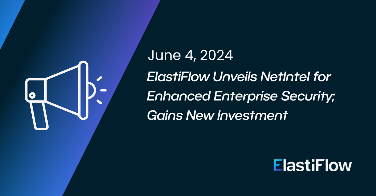 ElastiFlow Launches NetIntel to Boost Enterprise Security Against Internal and External Threats; Venture Guides Invests Additional Funds.