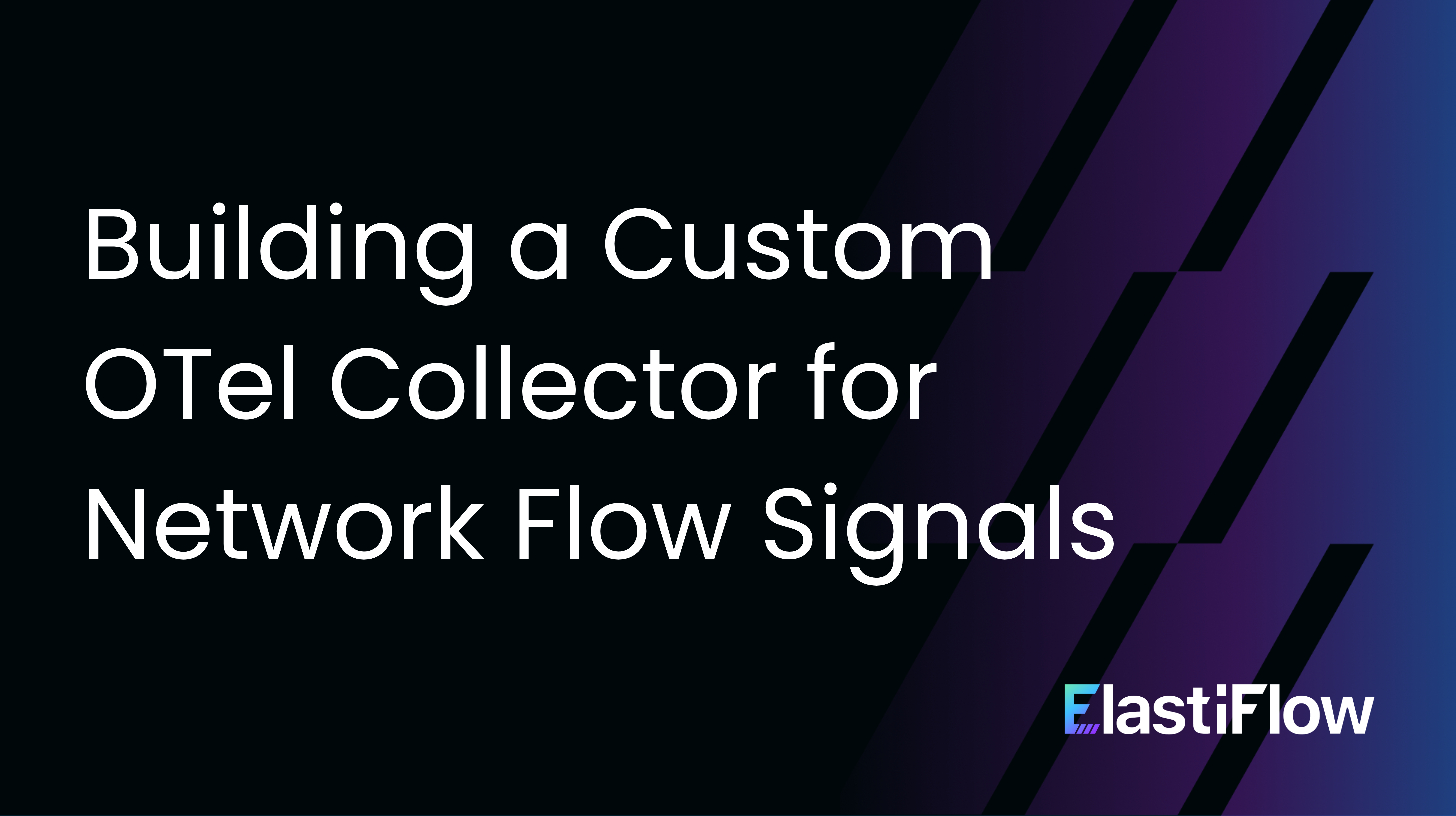 Building a Custom OTel Collector for Network Flow Signals