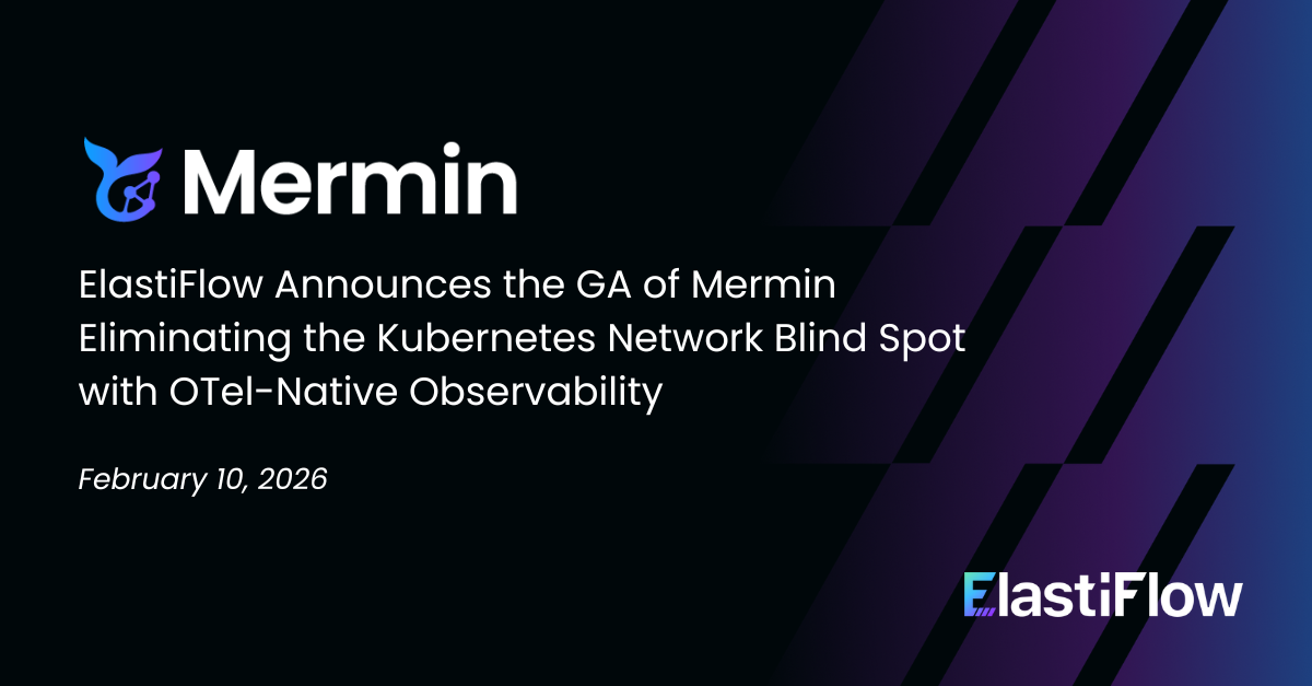ElastiFlow Announces General Availability of Mermin, Eliminating the Kubernetes Network Blind Spot with OpenTelemetry-Native Observability