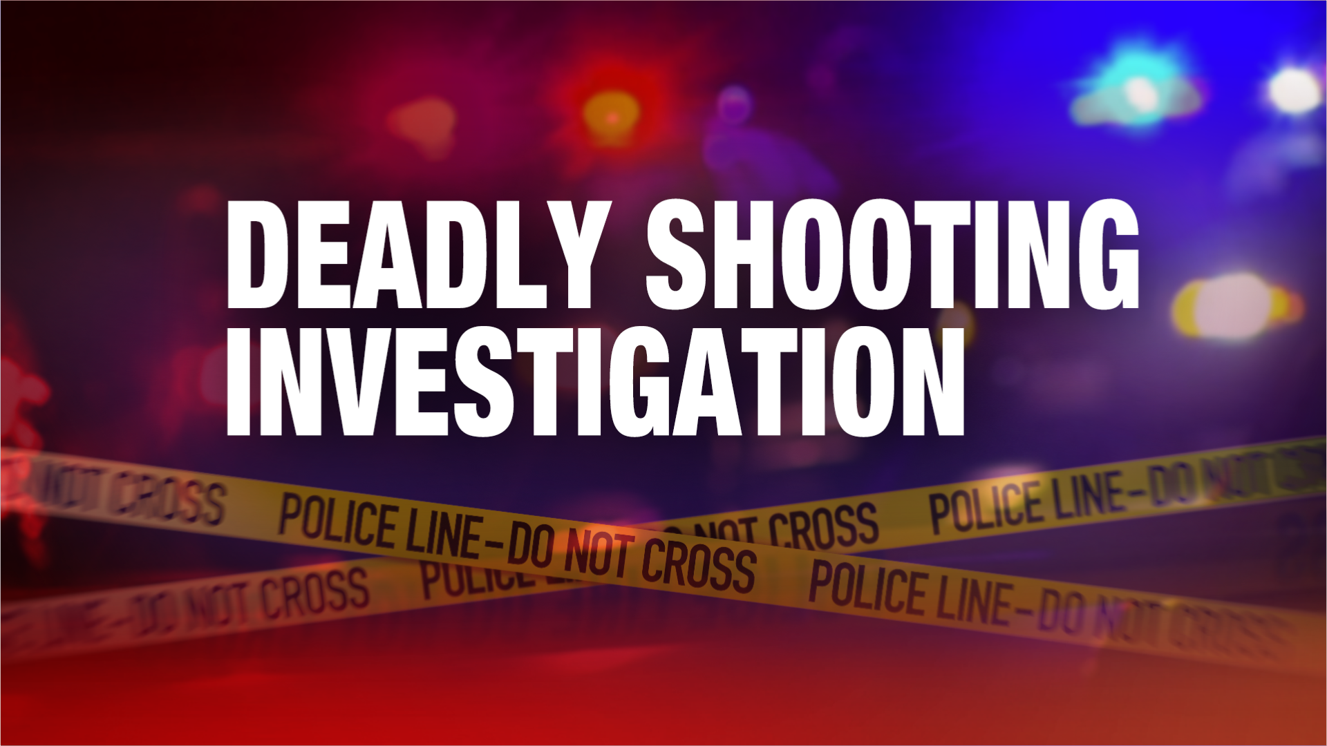 deadly shooting investigation