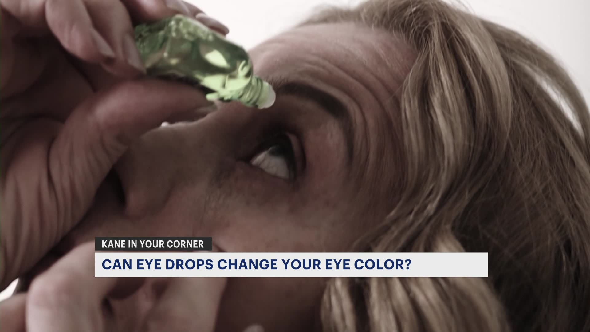 Can eye drops change your eye color? Kane In Your Corner finds out