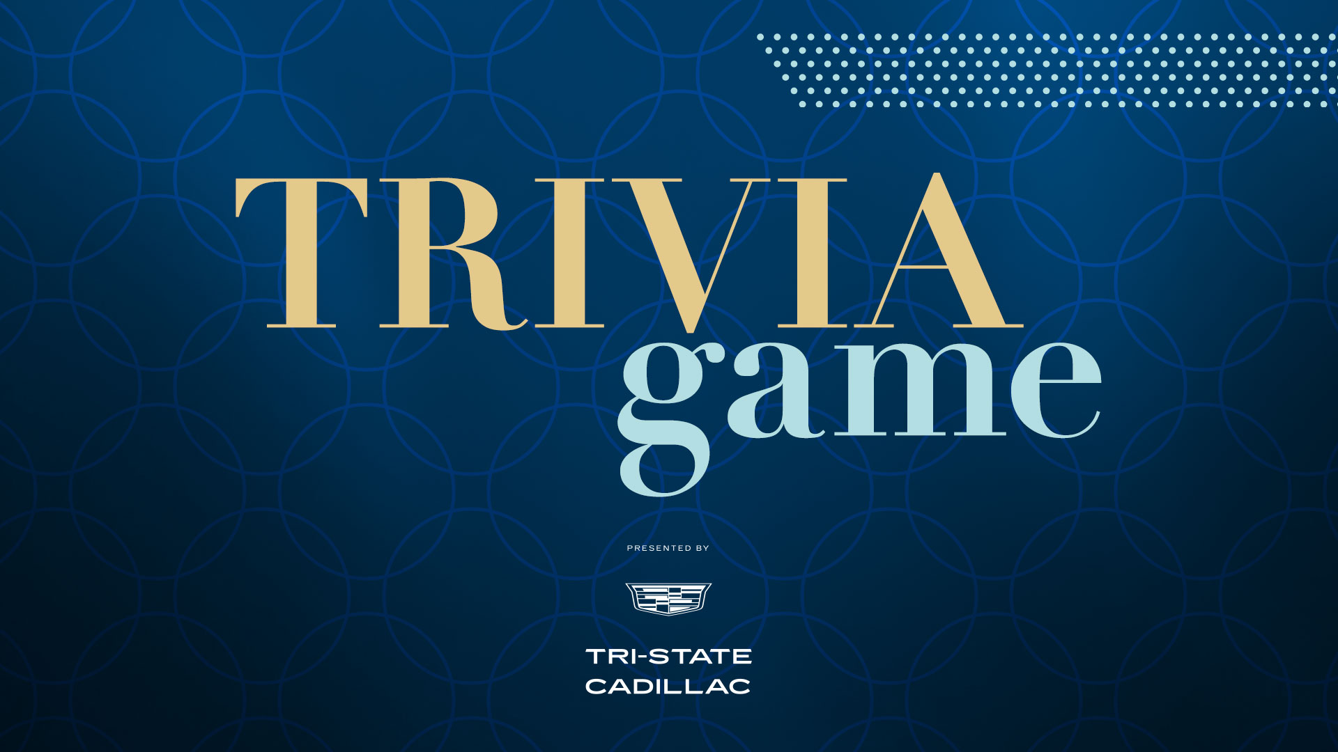 East End Trivia sponsored by Tri State Cadillac