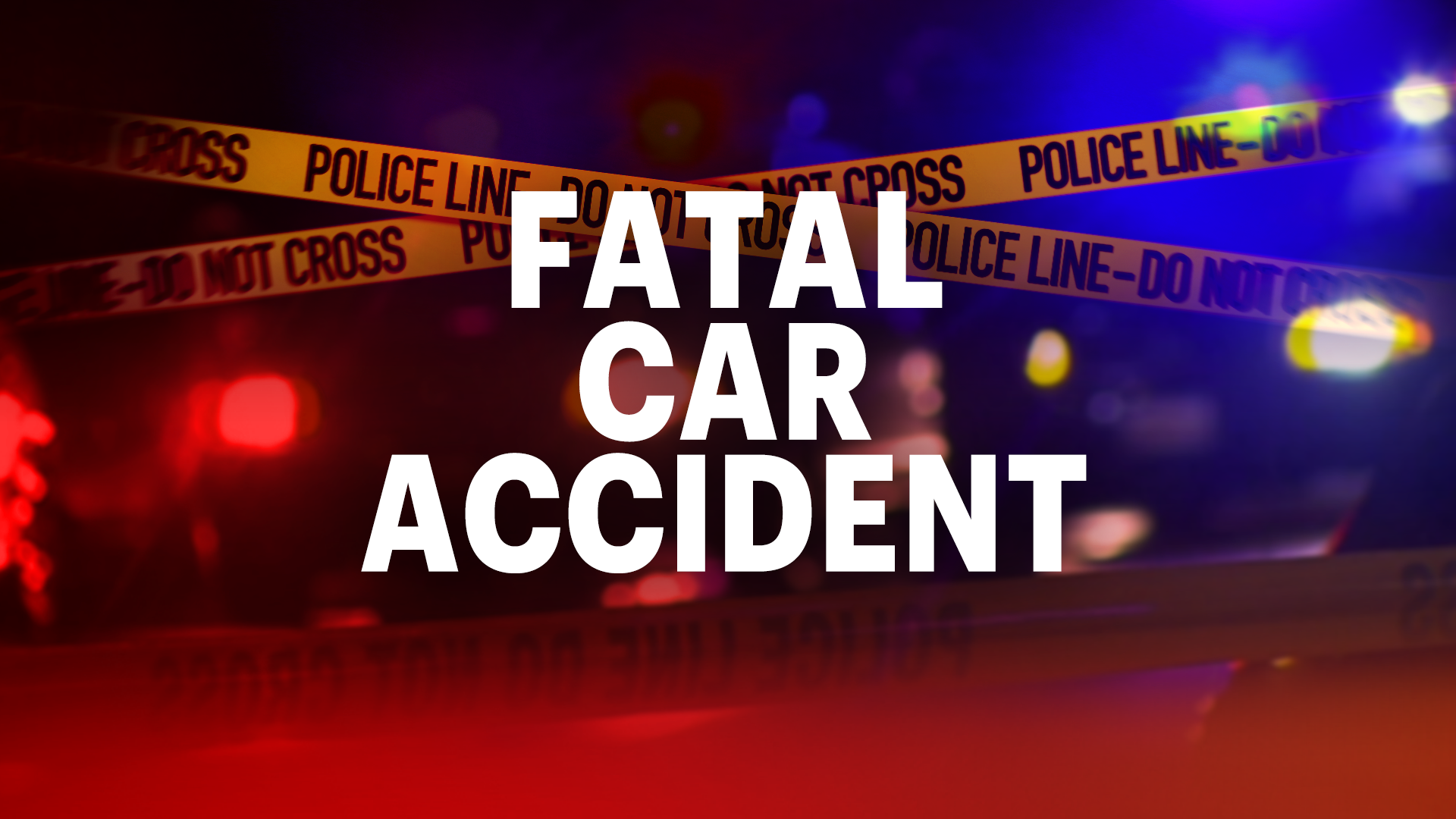 FATAL CAR ACCIDENT