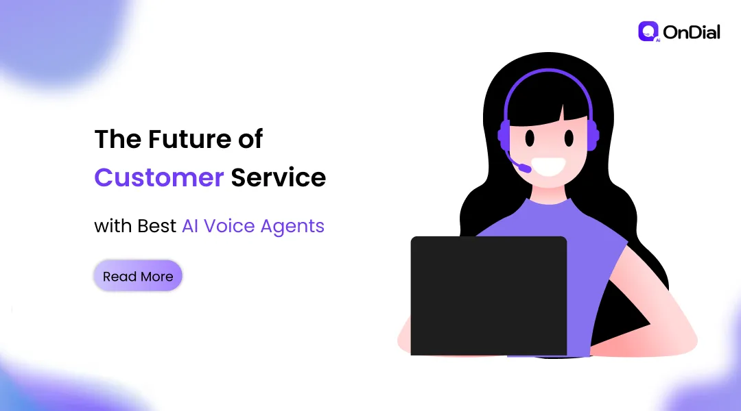 The Future of Customer Service with Best AI Voice Agents