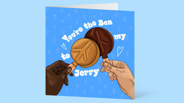 You're the Ben to My Jerry