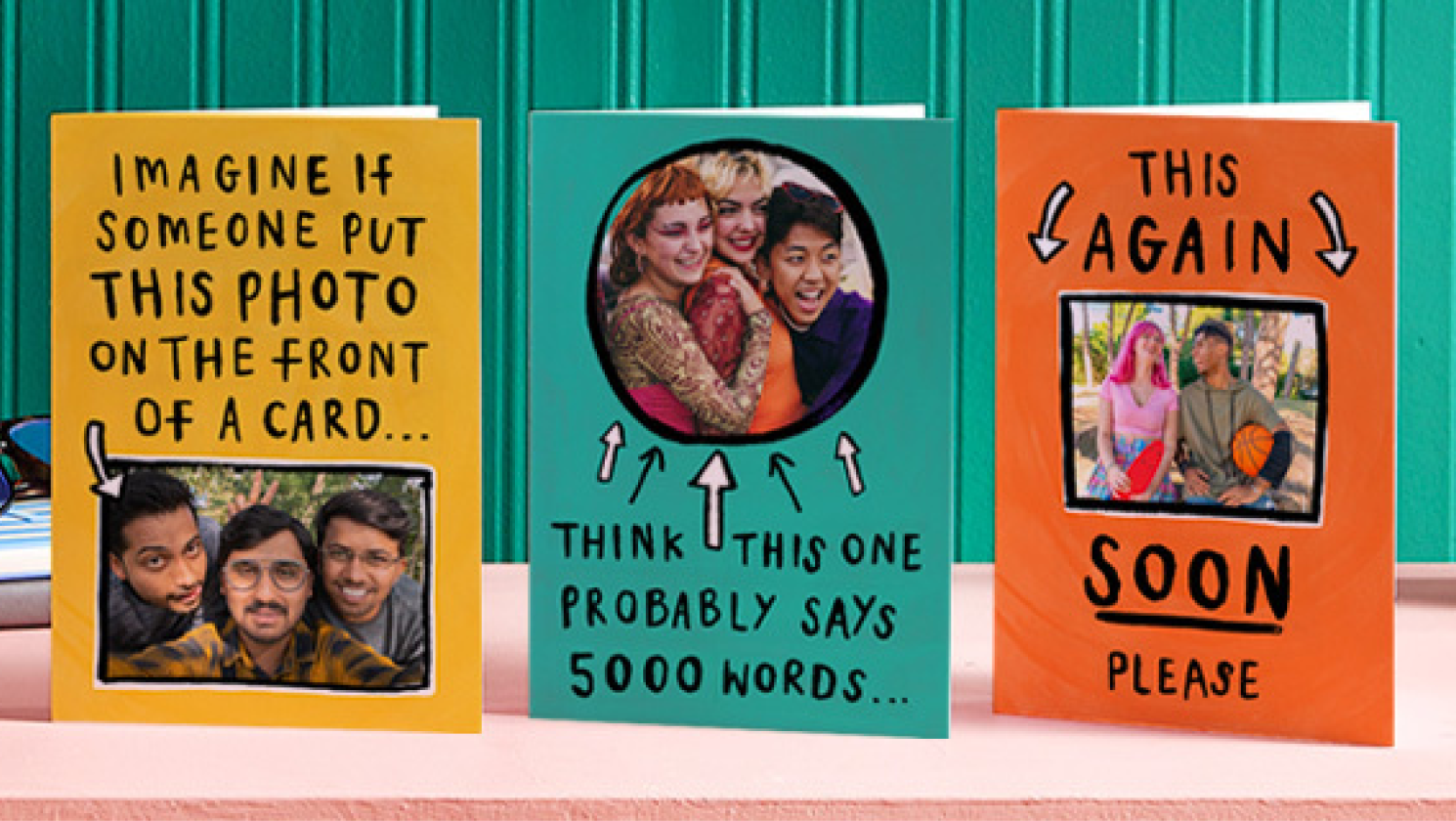 Image of three greetings cards, each with space to add a photo, that read: 'Imagine if someone put this photo on the front of a card", "Think this one probably says 5000 words" and "This again soon please"
