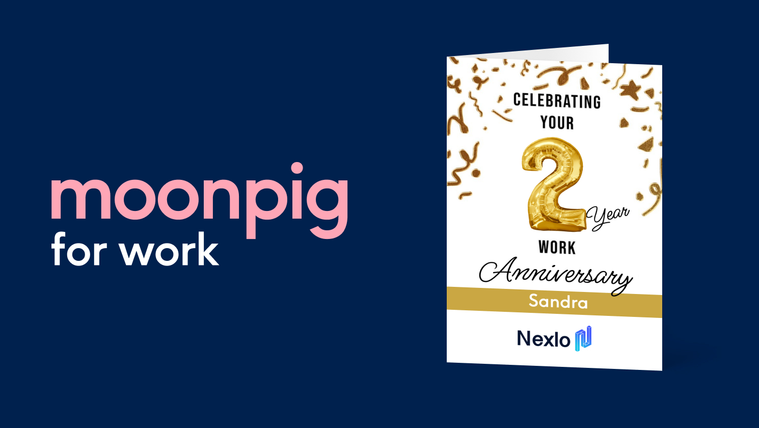 Introducing Moonpig for work; Build a culture of appreciation by effortlessly celebrating birthdays and work anniversaries. Send many personalised cards in just a few clicks – because personal moments matter.