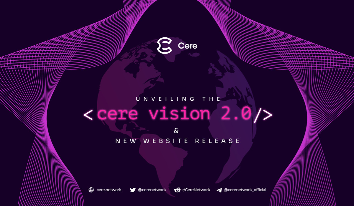 Cere Network Unveils Vision 2.0 Primed to Be a Key Driver of  Web3 Infrastructure Adoption in 2023