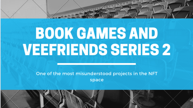 Gary Vaynerchuk's Book Games NFT and VeeFriends Series 2 Are Misunderstood and Overlooked - Analyzing the Potential of the Ecosystem
